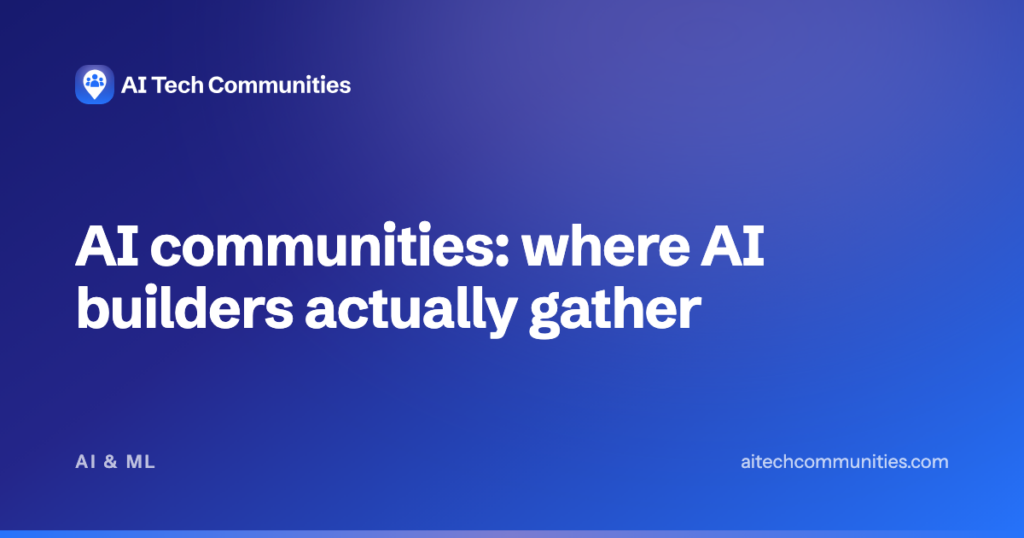 AI communities: where AI builders actually gather