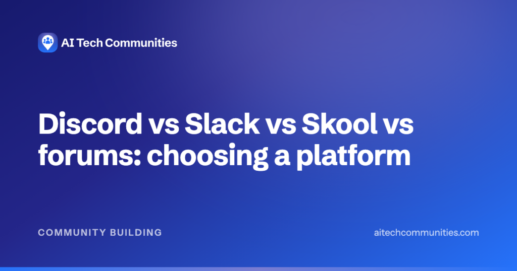 Discord vs Slack vs Skool vs forums: choosing a platform