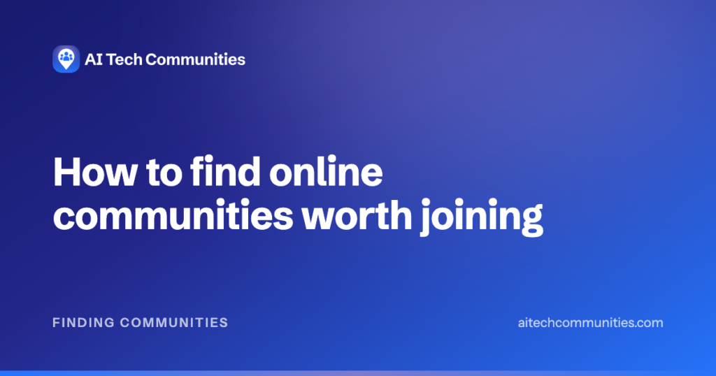 How to find online communities worth joining